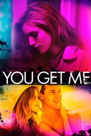 Nonton You Get Me 2017