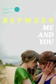 Nonton Between Me and You 2021