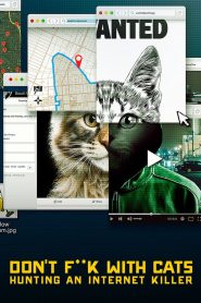Nonton Don’t F**k with Cats: Hunting an Internet Killer 2019
