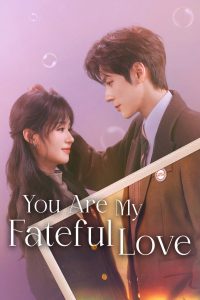 You Are My Fateful Love 2026